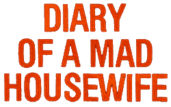 Diary of a Mad Housewife