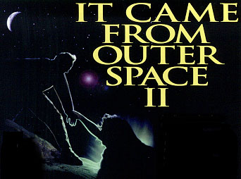 It Came from Outer Space II