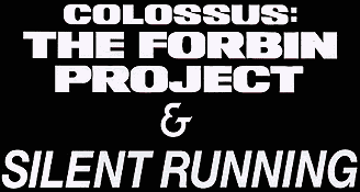 Colossus: The Forbin Project / Silent Running